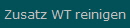 Zusatz WT reinigen